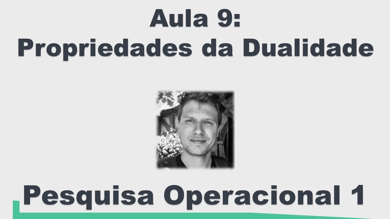 Pesquisa Operacional 1 - Propriedades da dualidade (Aula 9)