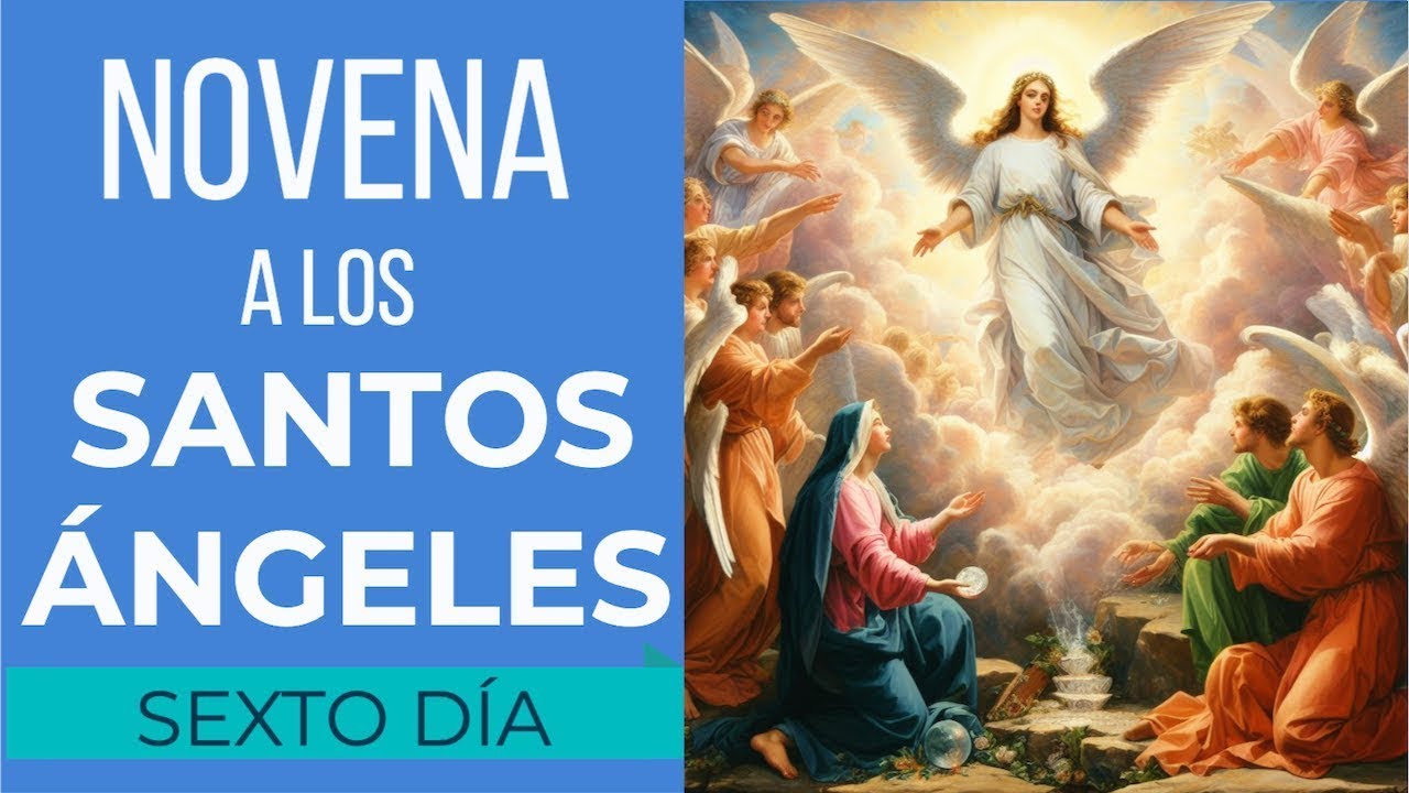 NOVENA DE PROTECCIÓN Y SELLAMIENTO CON LOS SANTOS ÁNGELES | SEXTO DÍA | DÍA 6