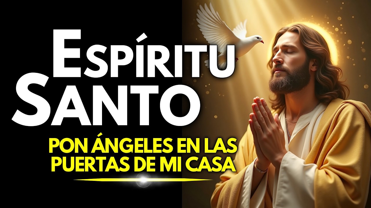 SUPLICO AL ESPÍRITU SANTO QUE PONGA ÁNGELES EN LAS PUERTAS DE MI CASA