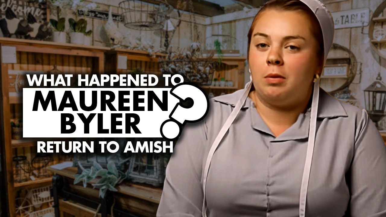 What happened to Maureen Byler from “Return to Amish”?