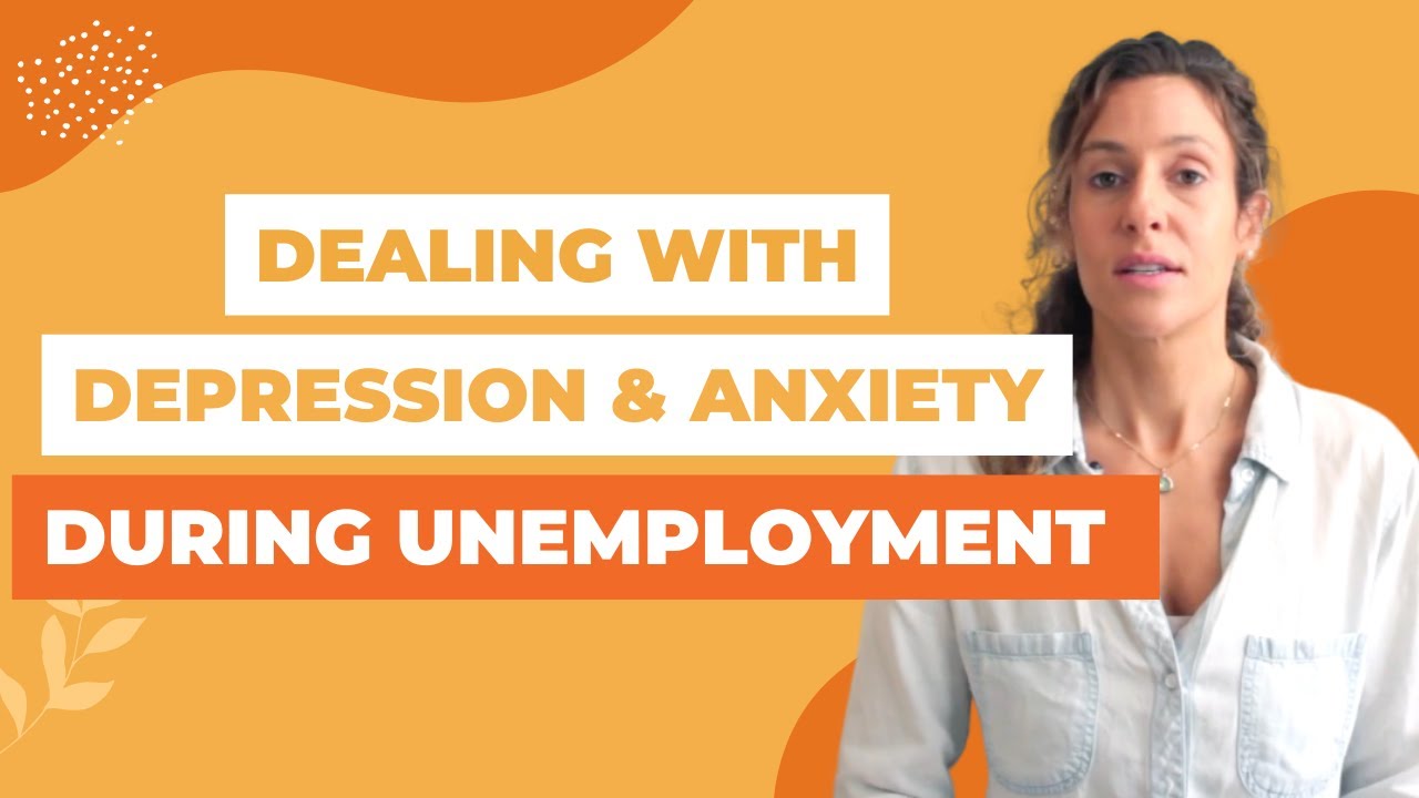 DEALING WITH DEPRESSION & ANXIETY DURING UNEMPLOYMENT