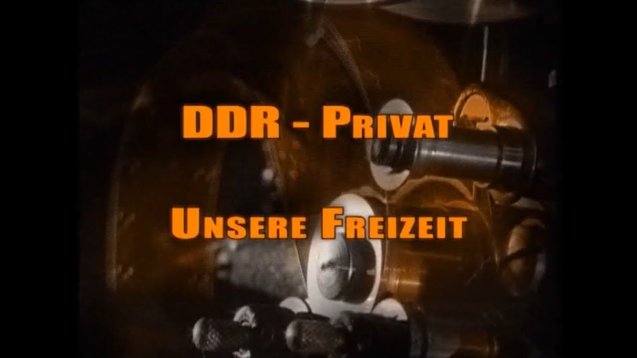 DDR Privat - Unser Leben auf 8mm - Unsere Freizeit (Teil 1)
