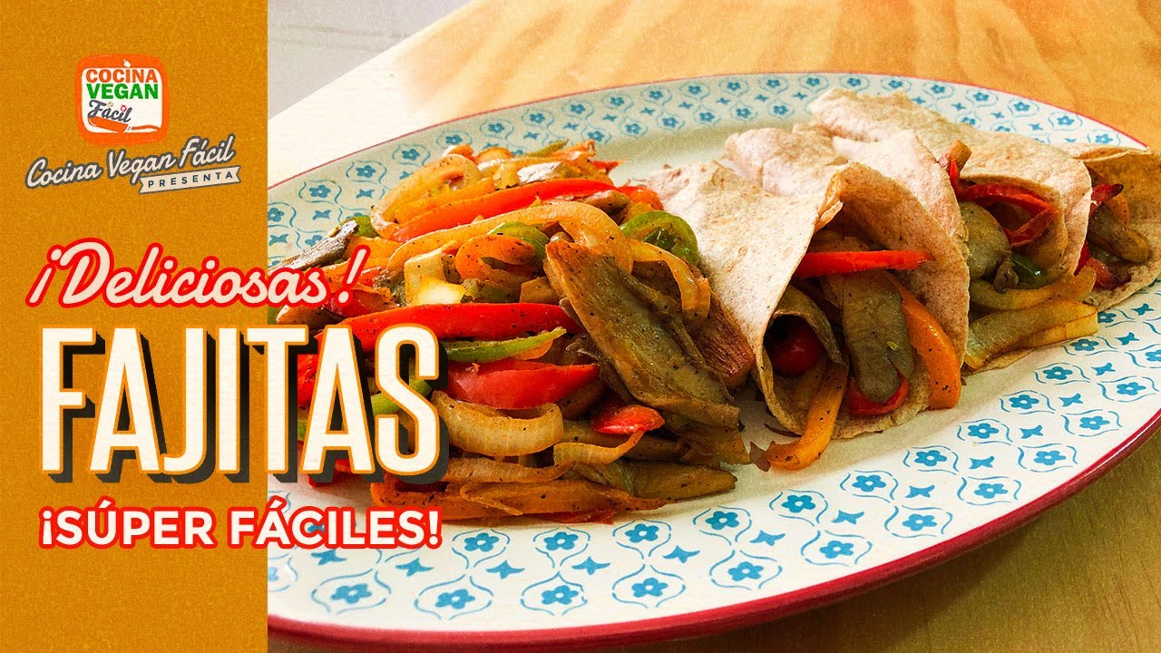 Cómo hacer fajitas ¡Deliciosas y sencillas! - Cocina Vegan Fácil