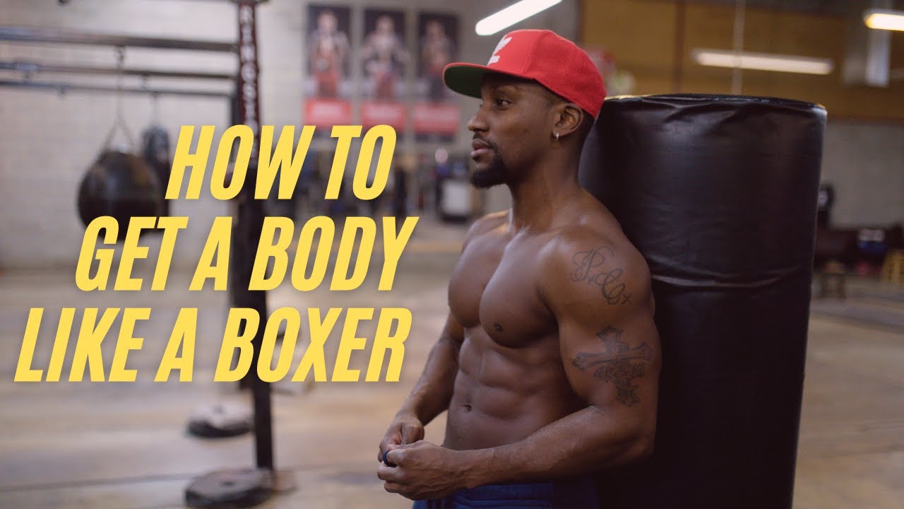 How To Get A Body Like A Boxer!