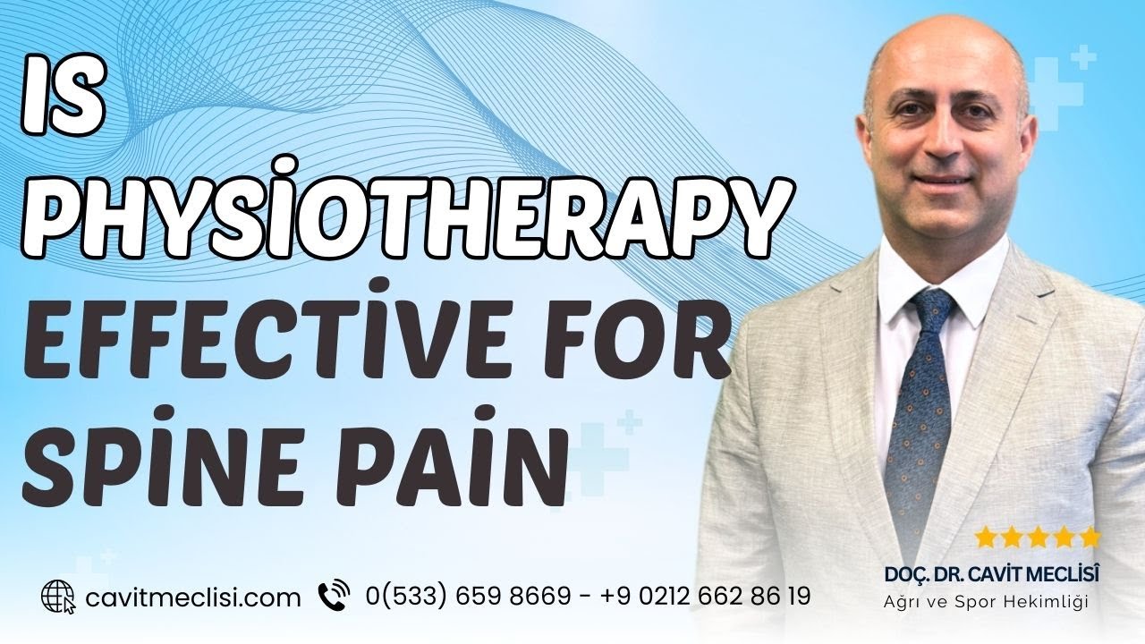 Is Physiotherapy Effective For Spine Pain | Do&ccedil;. Dr. Cavit Meclis&icirc; - Ağrı ve Spor Hekimliği