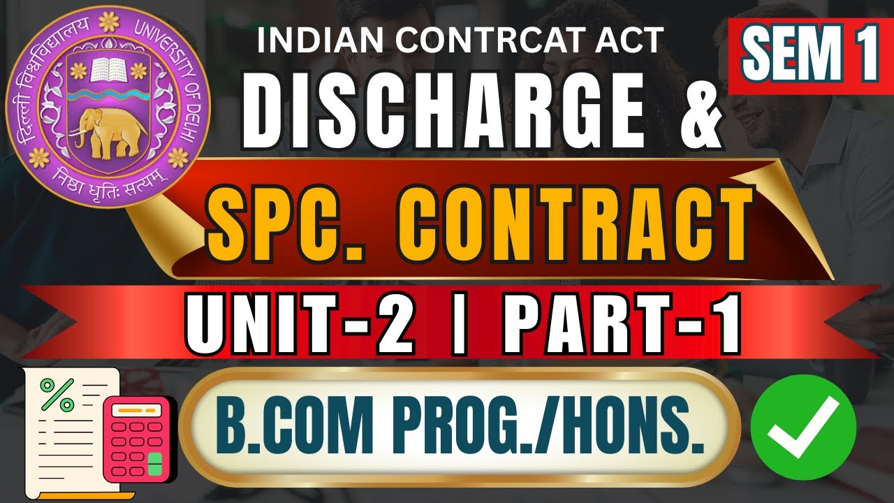 Indian Contract Act: Unit 2 Part 1 DU | Discharge & Special Contracts