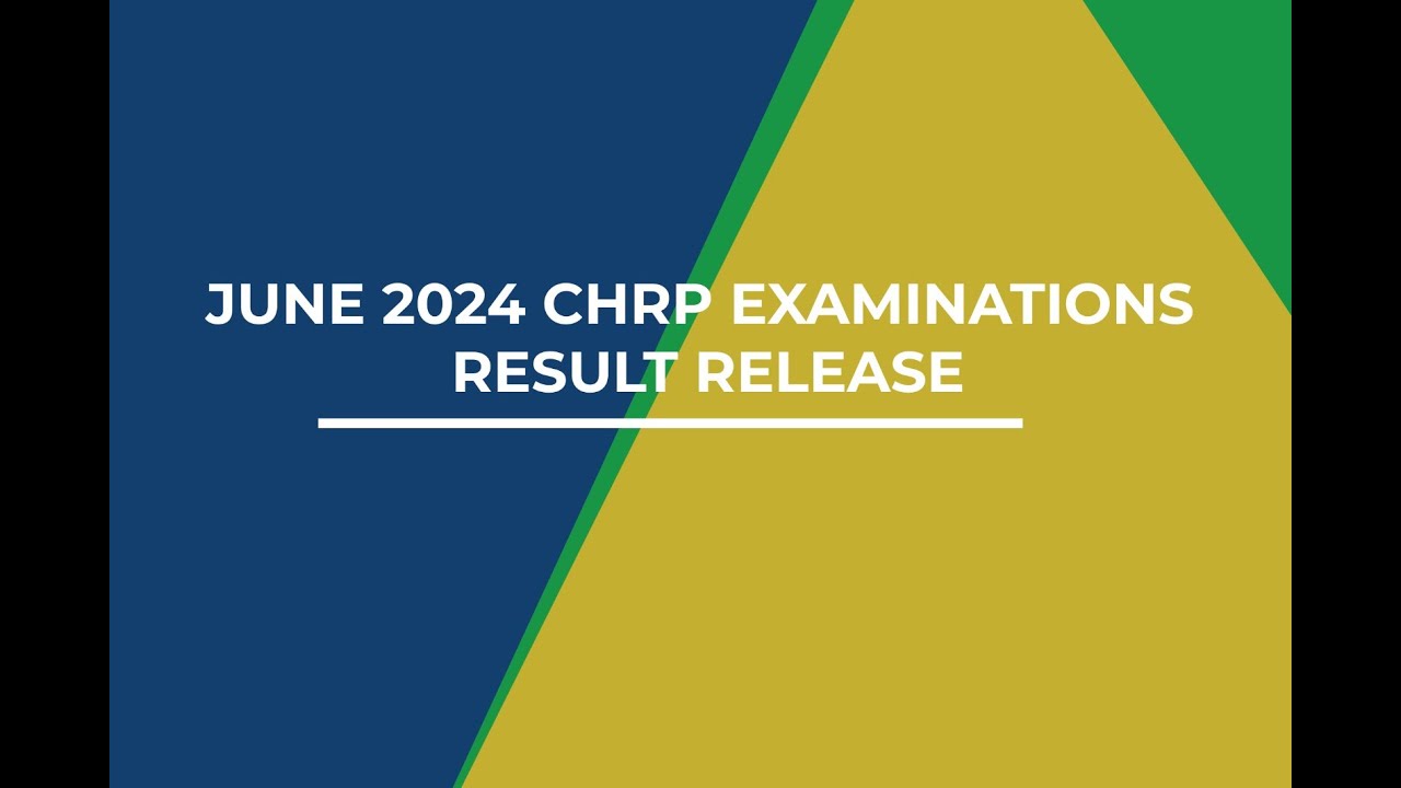 The release of June 2024 CHRP Examinations.