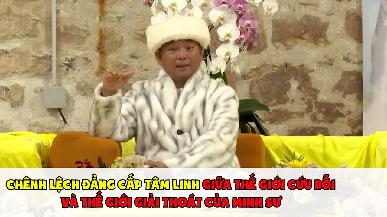 Pháp Thoại 72: Thế Giới Giải Thoát  Và Cứu Rỗi Của Minh Sư Có Chênh Lệch Đẳng Cấp Tâm Linh Thế Nào
