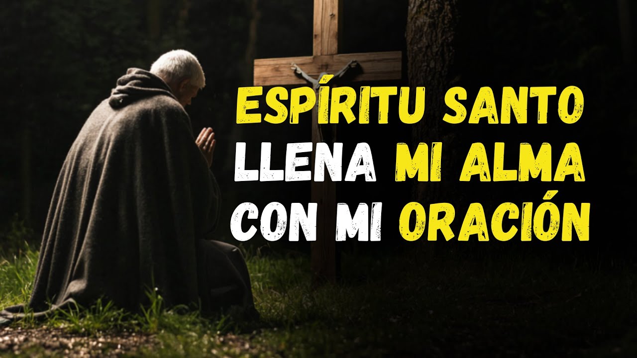 La ORACIÓN  que te hace tu SENTIR el ESPÍRITU SANTO cuando tu ALMA está VACÍA