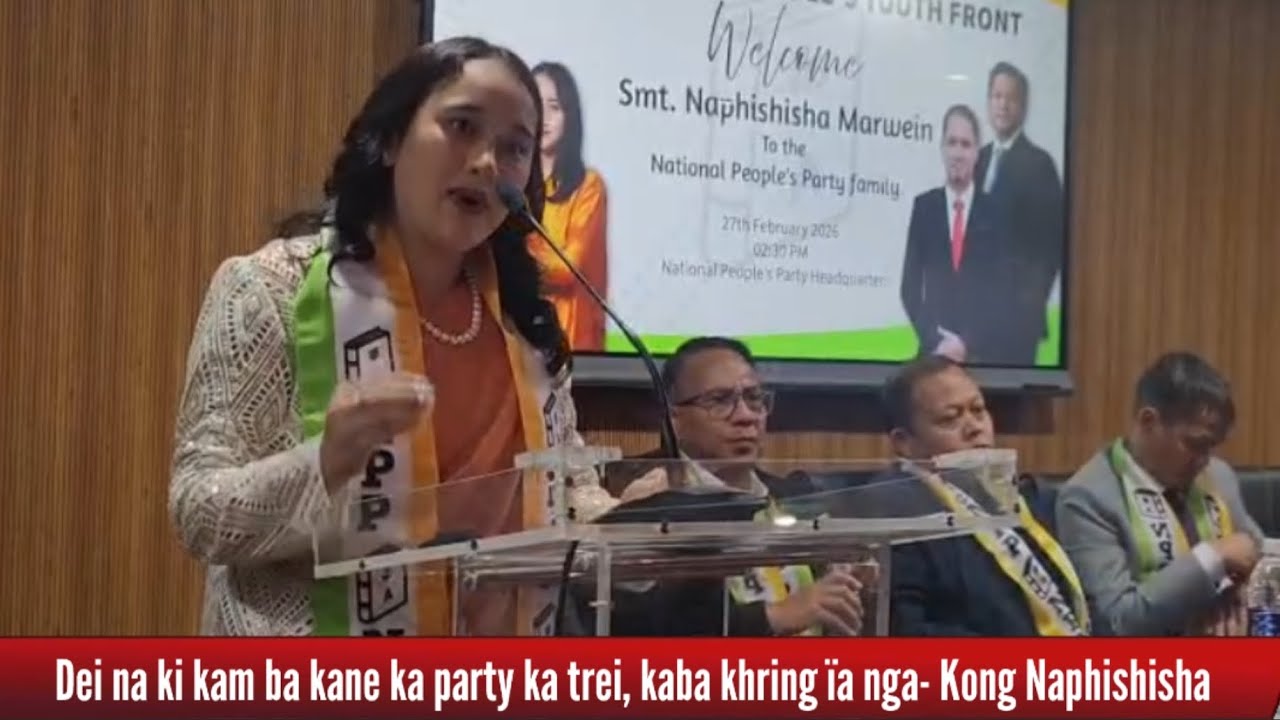 Dei na ki kam ba kane ka party ka trei, kaba khring ïa nga- Kong Naphishisha