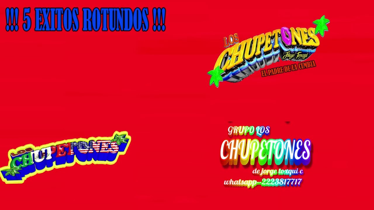!!! 5 EXITOS ROTUNDOS !!!GRUPO LOS CHUPETONES de jorge tpxqui c 2025