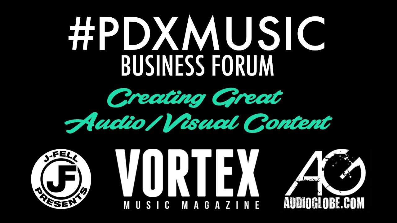 Creating Great Audio/Visual Content: #PDXmusic Biz Panel for Musicians