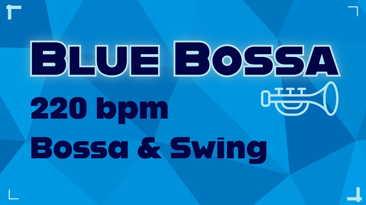 Blue Bossa | 220 bpm | Bossa & Swing | Play-Along Backing Track
