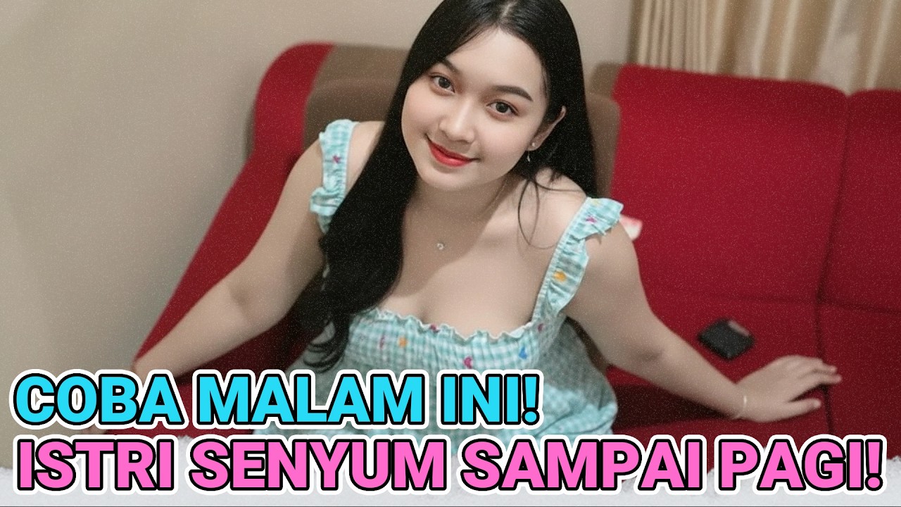 3 Teknik Rahasia Biar Istri Senyum Sampai Pagi‼️ Efeknya Bikin Ketagihan