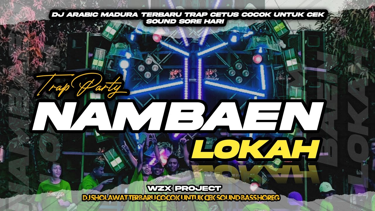 DJ NAMBAEN LOKAH || ARABIC MADURA VIRAL TERBARU TRAP PARTY CETUS 2025