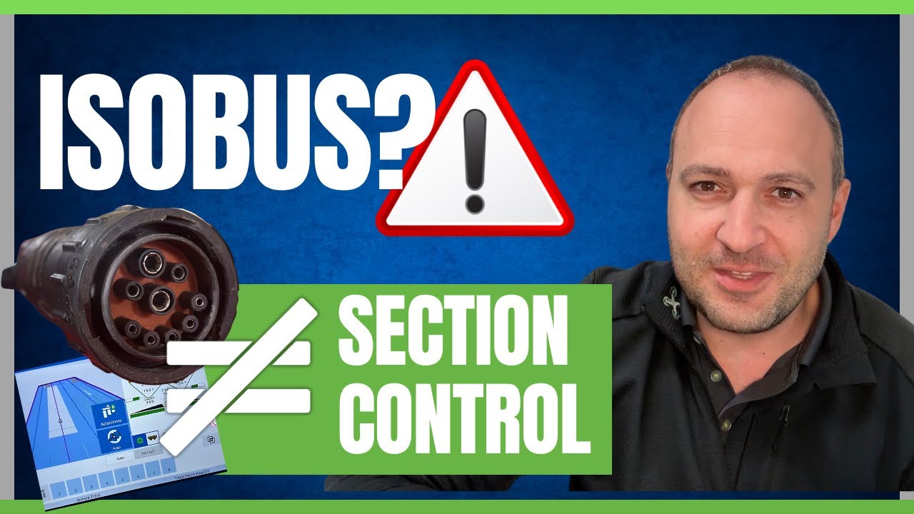 ISOBUS ≠ Section Control – Das übersehen 80 % der Landwirte!