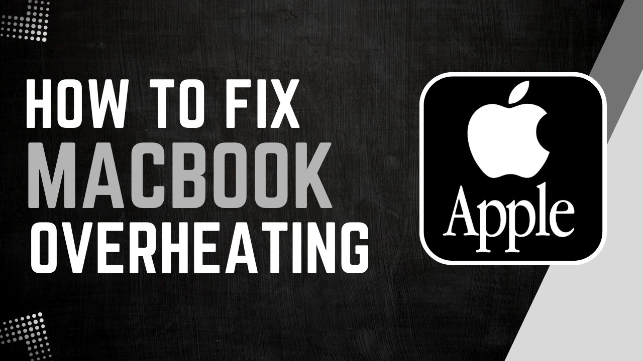 How to Fix MacBook Overheating