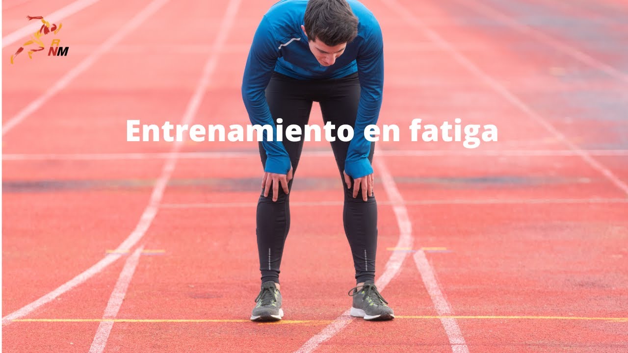 Entrenamiento en fatiga