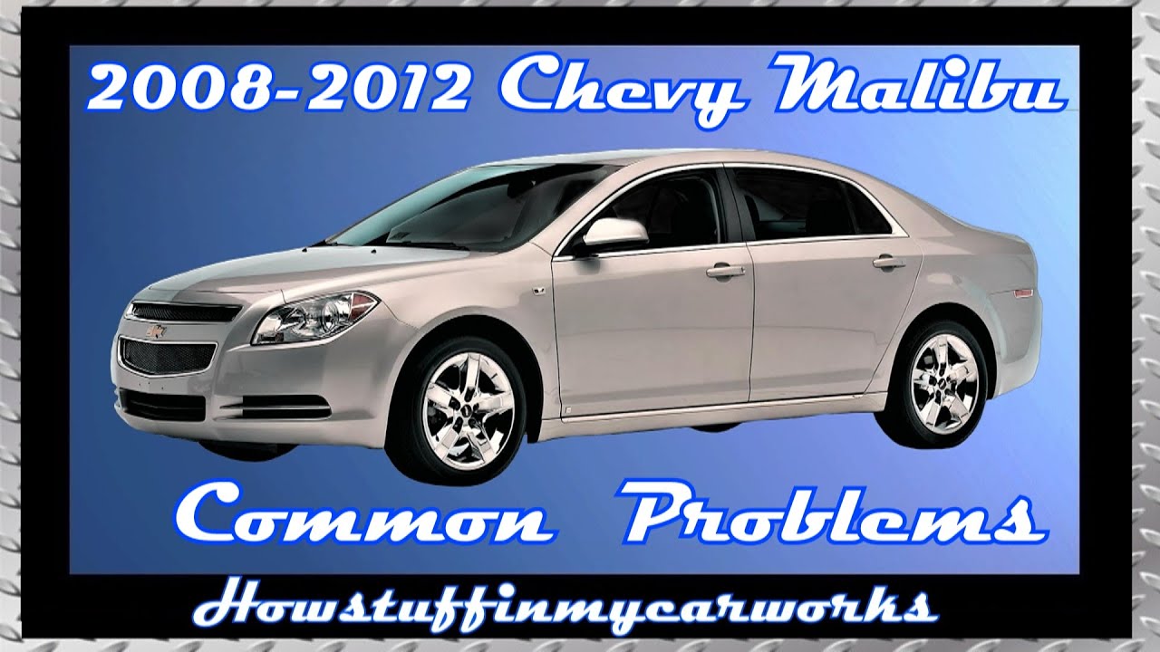 Chevy Malibu 7th Gen 2008 to 2012 common problems, issues, defects, recalls and complaints