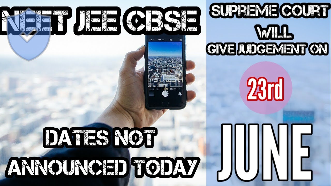 NEET JEE CBSE Postpone Dates are Not Announced Today | Supreme Court will give Judgement Tomorrow