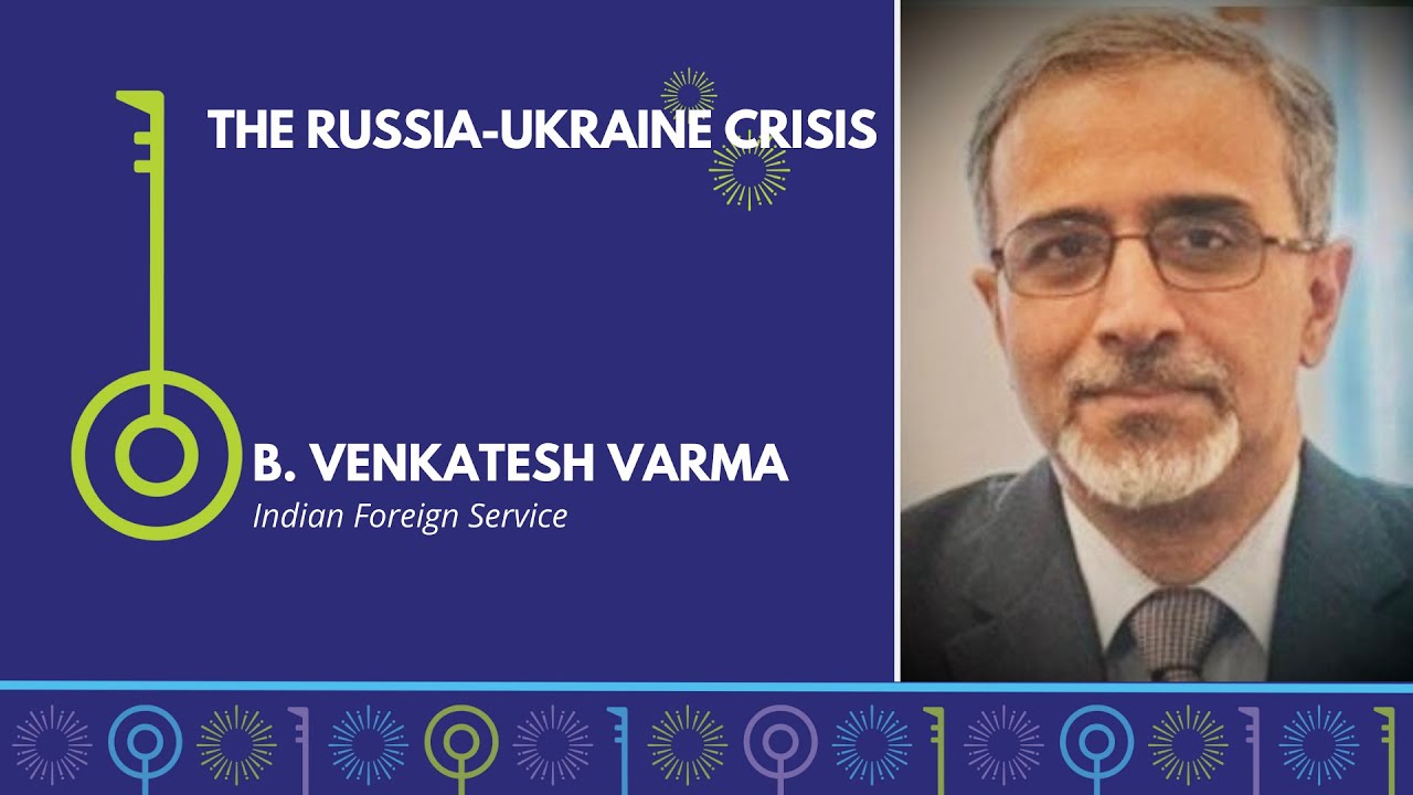 The Russia-Ukraine Crisis | B. Venkatesh Varma