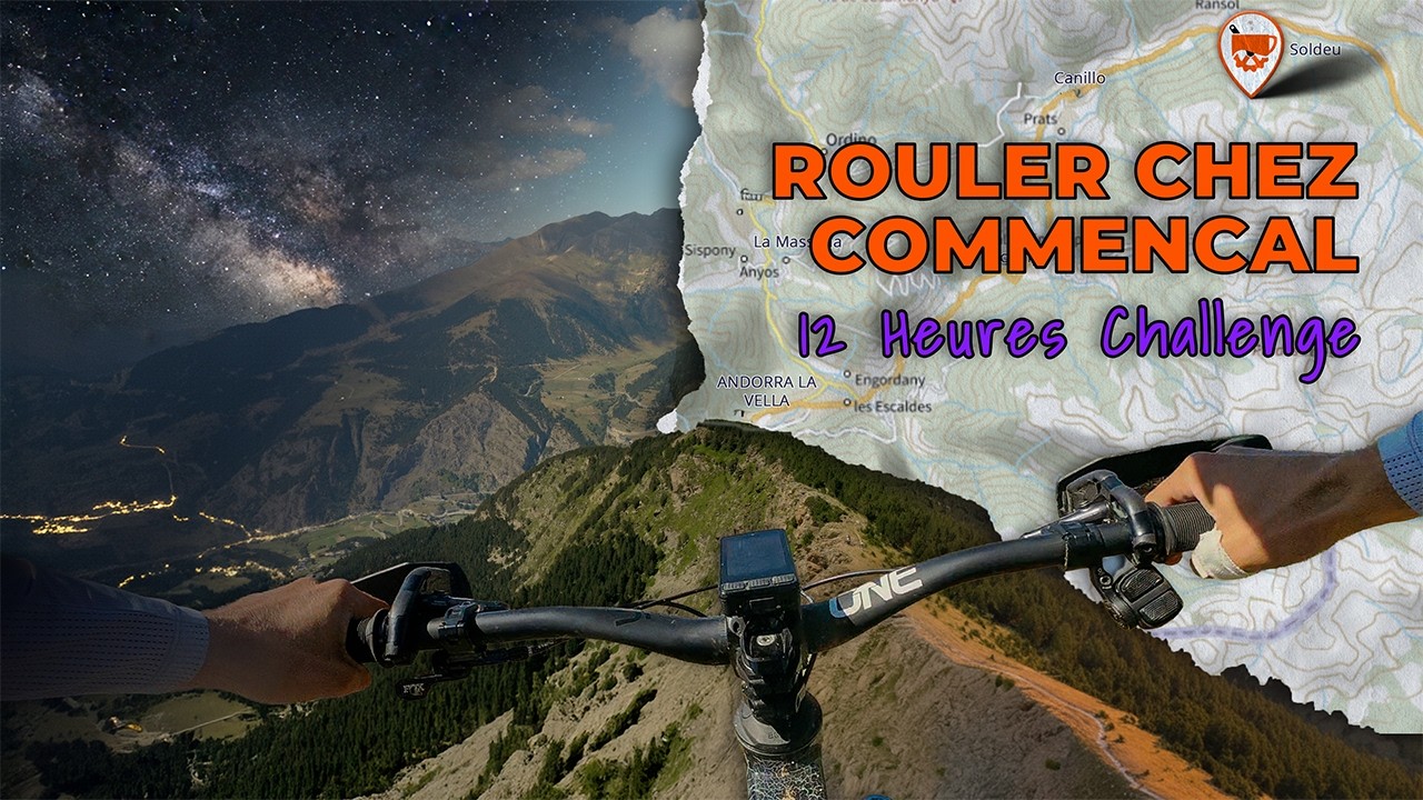 L'Andorre comme on la connaissait pas : 12h challenge : 7500m de D- / 100km / 3600 D+