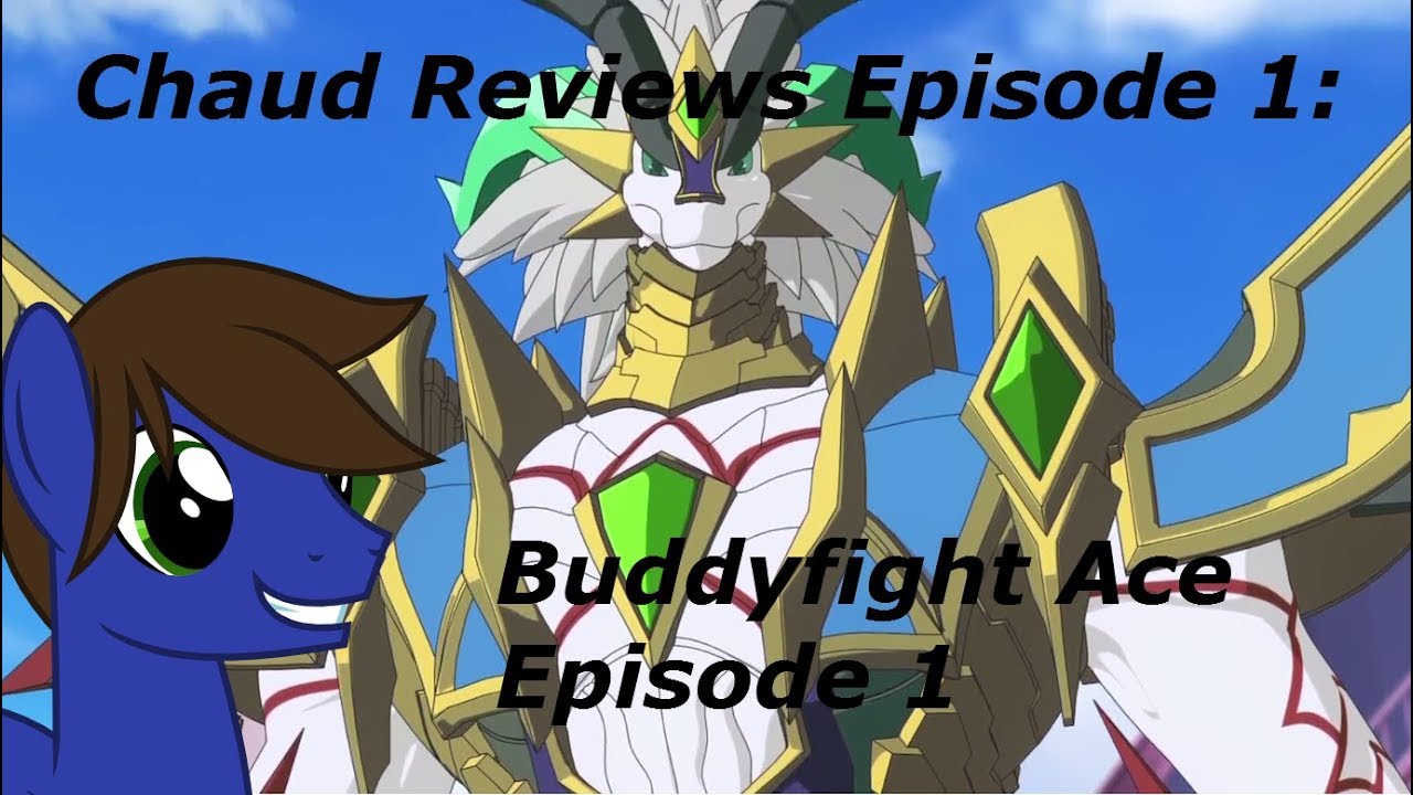 Chaud Reviews Episode 1 - Buddyfight Ace 1