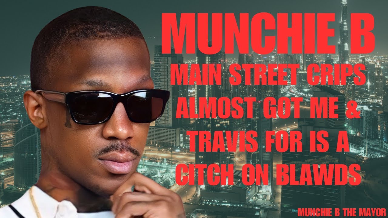 MunchieB Story Main Street Crips Almost Got Me and Travis Ford Is A Citch On Blawds