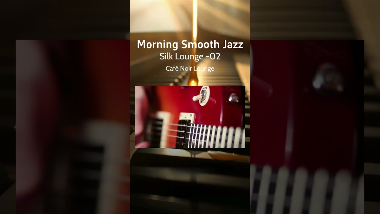 Morning Café Jazz Vibes - Silk Lounge 02  