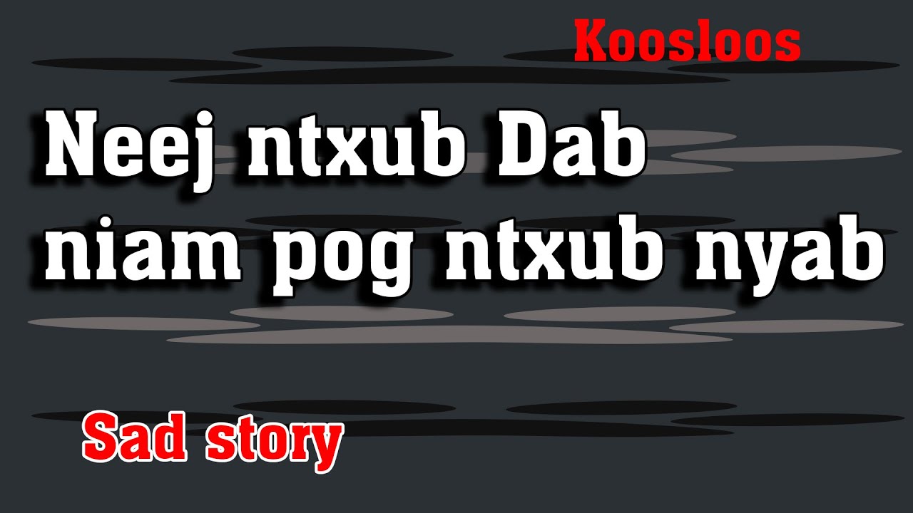 Neej ntxub Dab niam pog ntxub nyab 10/12/2022