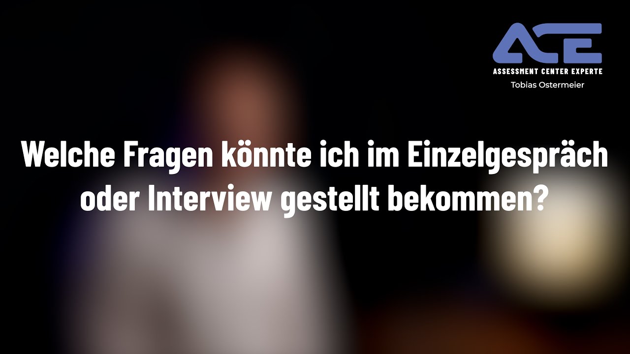 Welche Fragen k&ouml;nnte ich im Einzelgespr&auml;ch/Interview in einem Assessment Center gestellt bekommen?