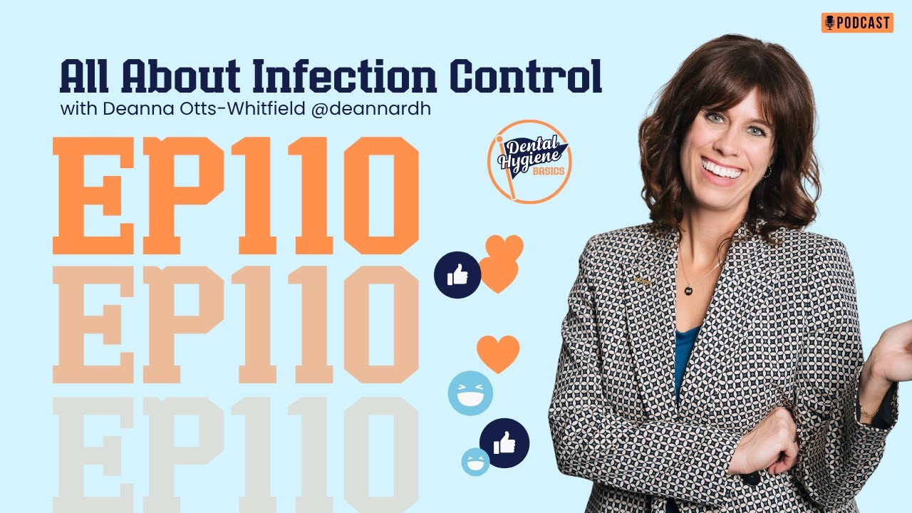 110: Why is Infection Control SO Important in Dental Hygiene with Deanna Otts-Whitfield