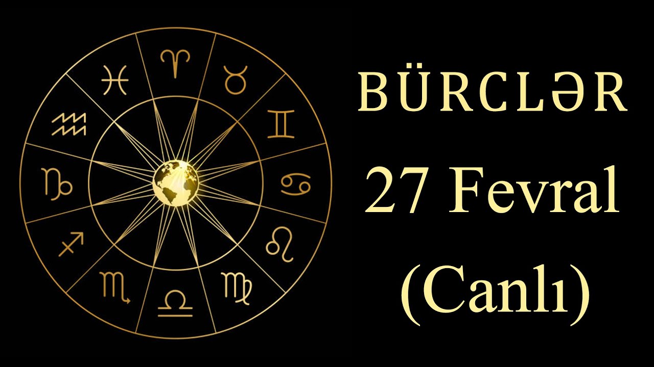 BÜRCLƏR - 27 FEVRAL (canlı)