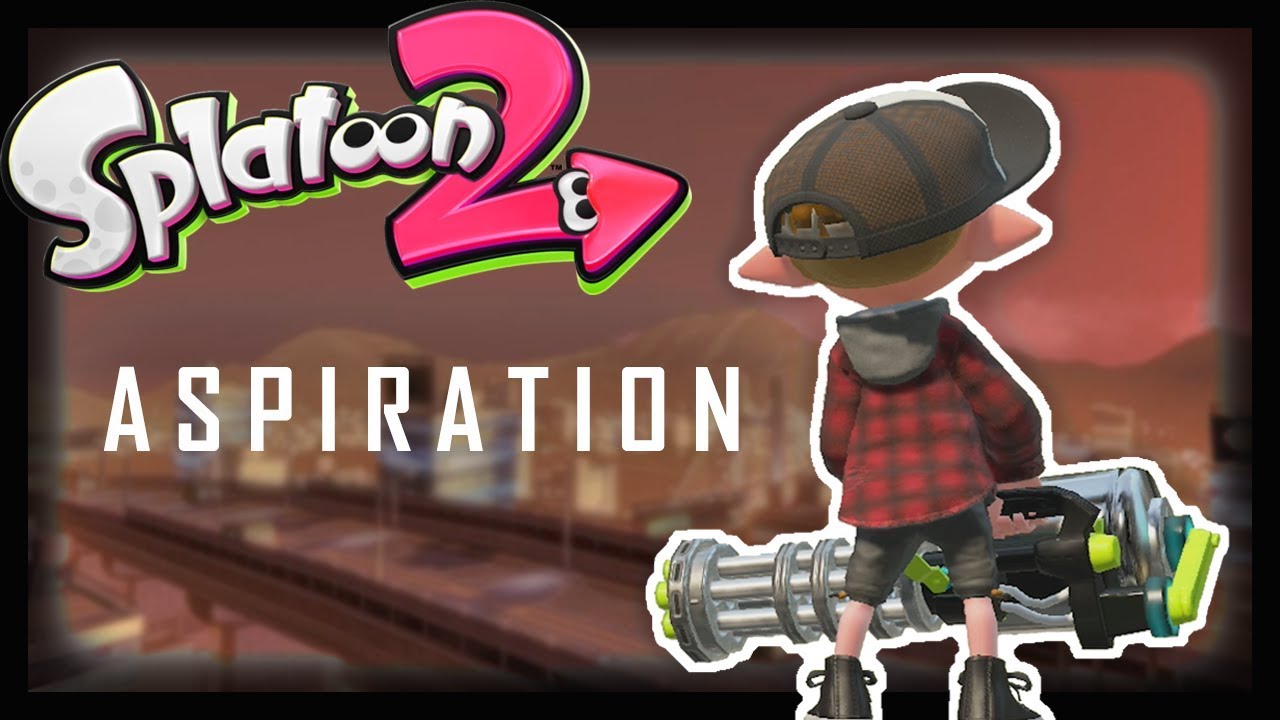 Aspiration - A Splatoon 2 Montage