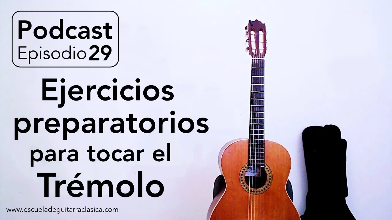 Ejercicios preparatorios para tocar el trémolo | Podcast Ep.29
