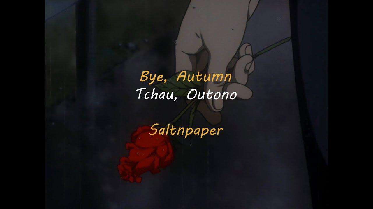 Bye, Autumn - Saltnpaper [Tradução/ Legendado]