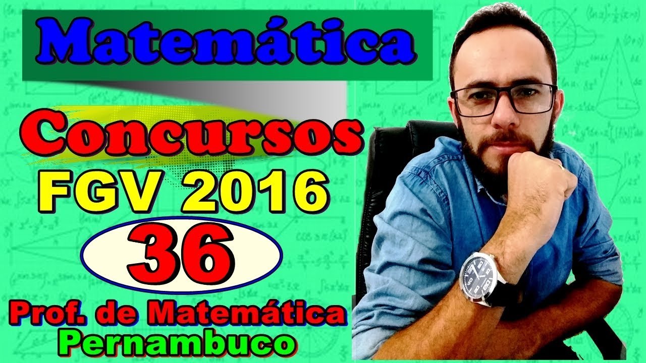 FGV  2016  - Questão 36 - PROF MATEMÁTICA - Pernambuco (prova tipo 1)