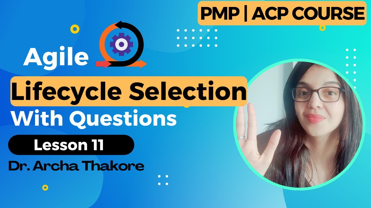 Agile Practice Guide Lesson 11 - Lifecycle Selection (Predictive, Iterative, Incremental and Agile)