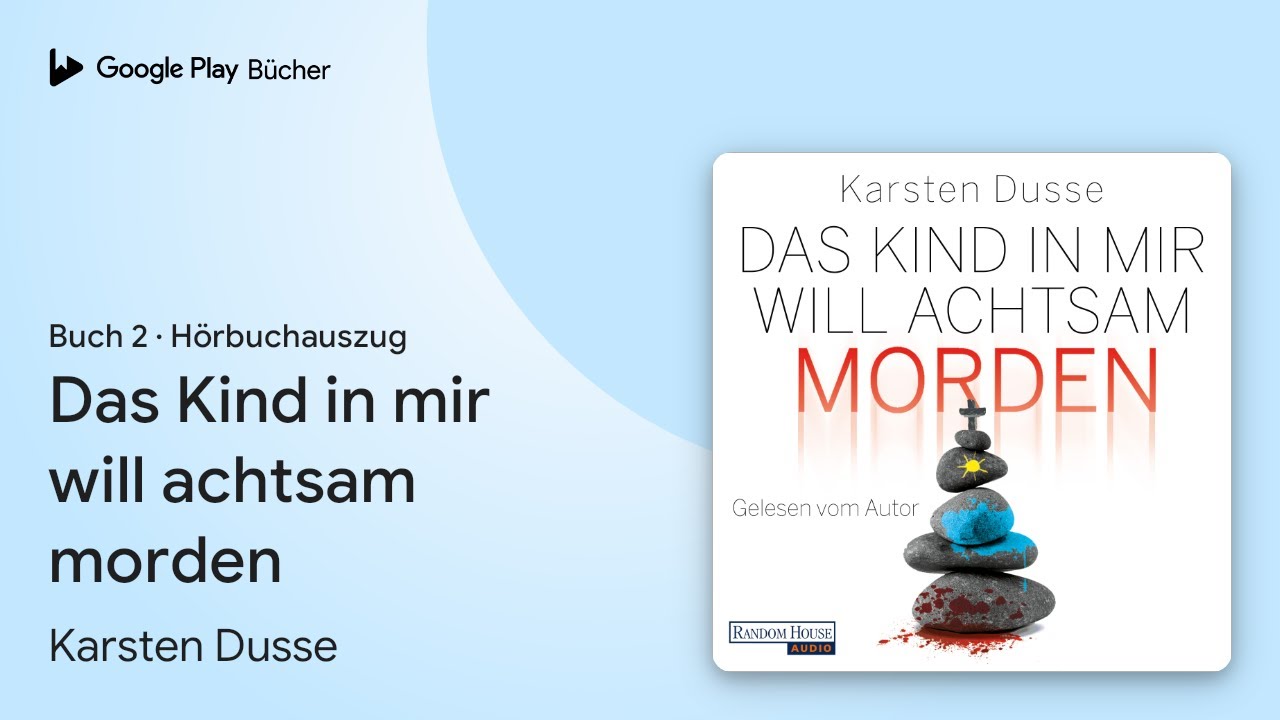 &bdquo;Das Kind in mir will achtsam morden: Jetzt als&hellip;&ldquo; von Karsten Dusse&nbsp;&middot; H&ouml;rbuchauszug