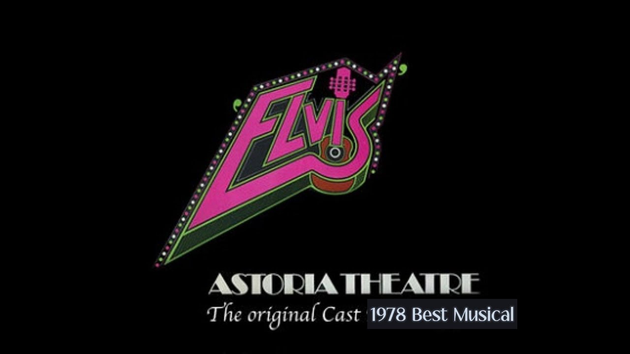 Elvis The Musical Astoria Theatre 1978 Best Musical