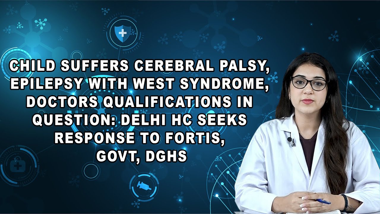 Child Suffers Cerebral Palsy, Epilepsy With West Syndrome, Doctors Qualifications In Question