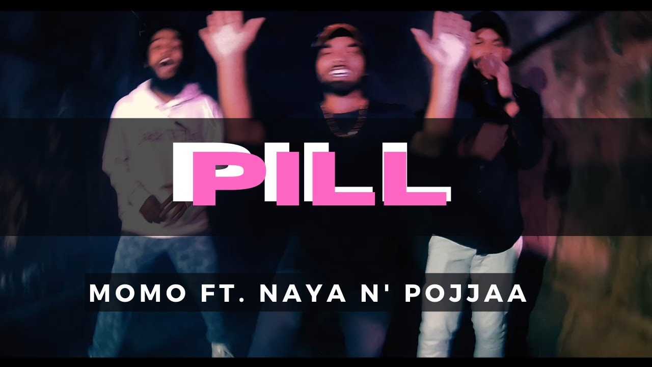 Pill -MoMo Ft. NAYA & PoJJaa