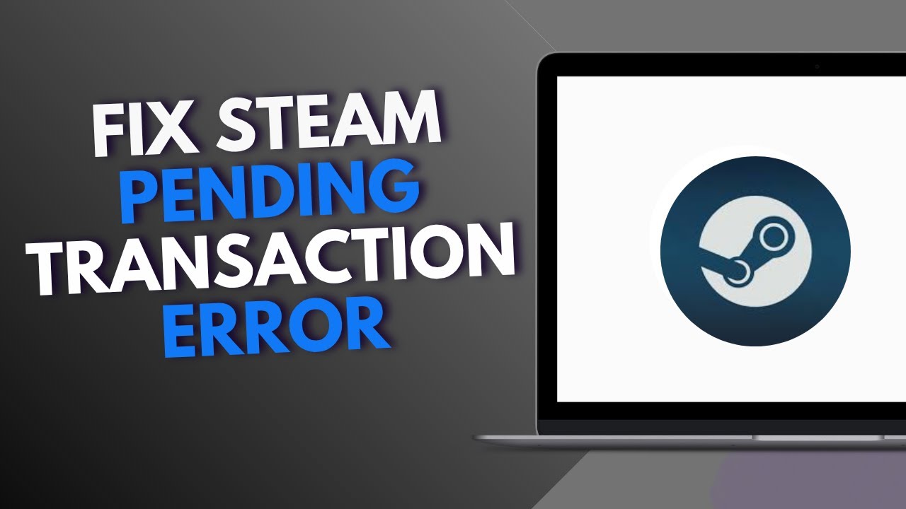 How to Fix Steam Pending Transaction Error