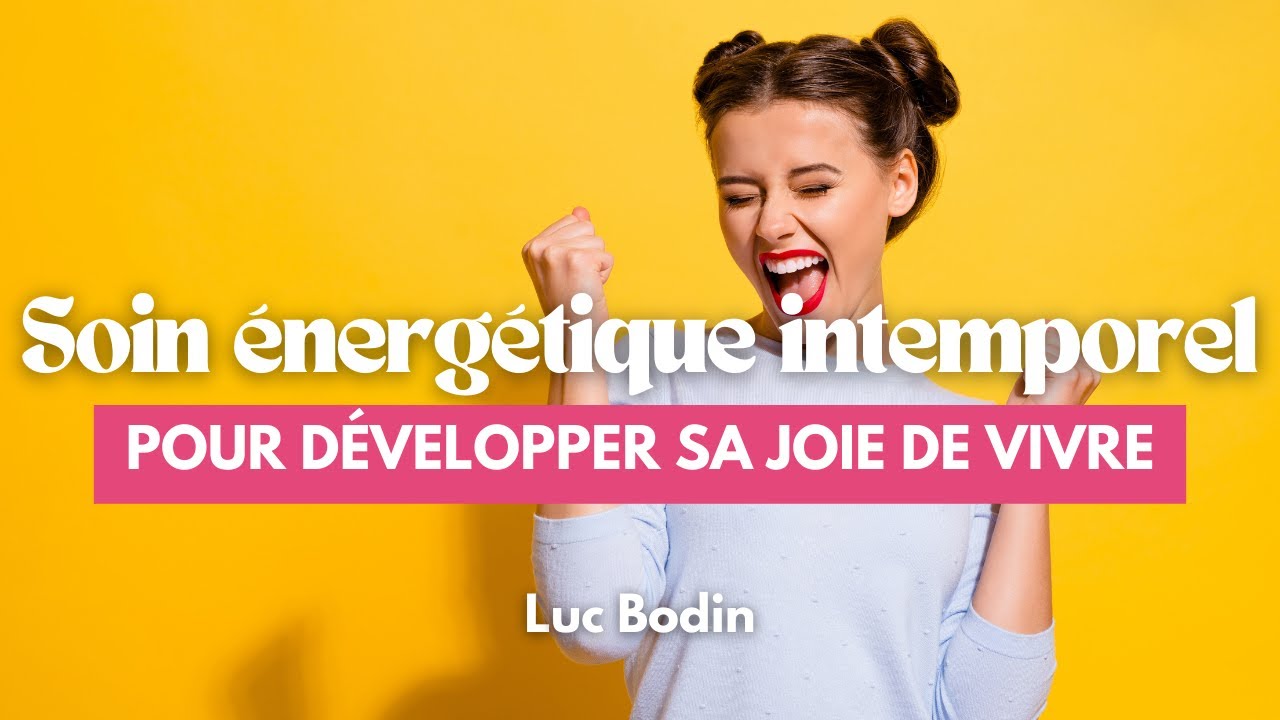 Soin énergétique intemporel pour développer votre joie de vivre