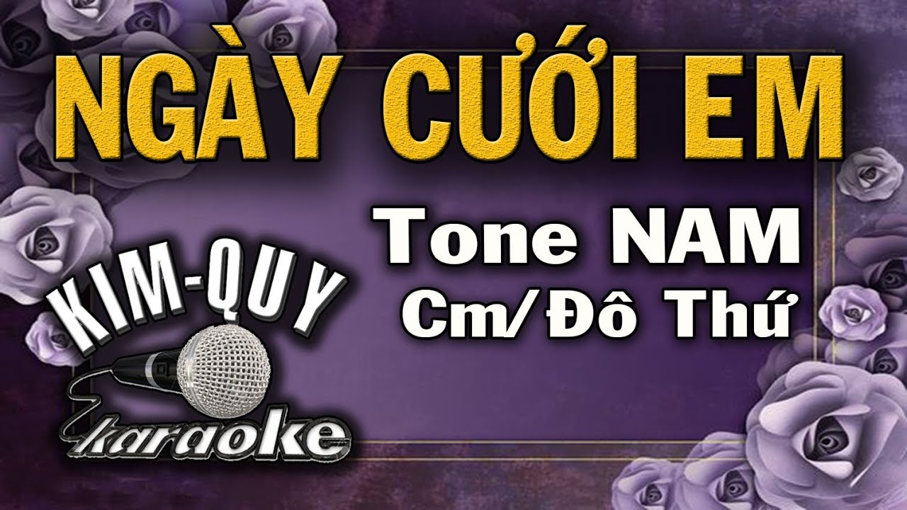 NGÀY CƯỚI EM - KARAOKE - Tone NAM ( Cm/Đô thứ )