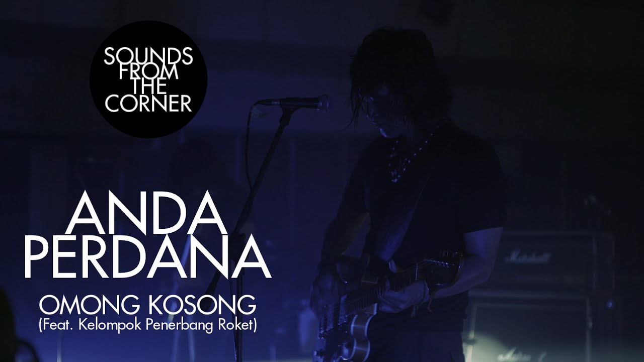 Anda Perdana - Omong Kosong (Feat. Kelompok Penerbang Roket)