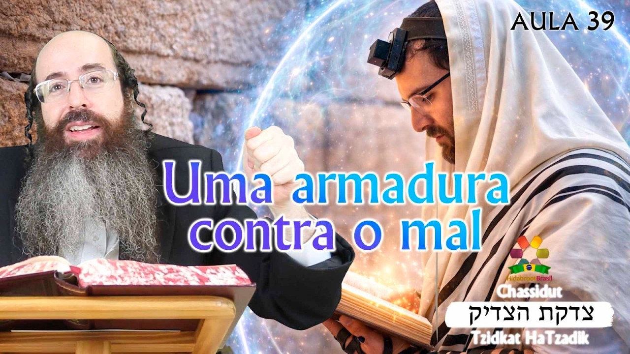 Tzidkat HaTzadik 39 - Uma armadura contra o mal - Rabino Daniel Sztejnhauer - Hidabroot Brasil 2026