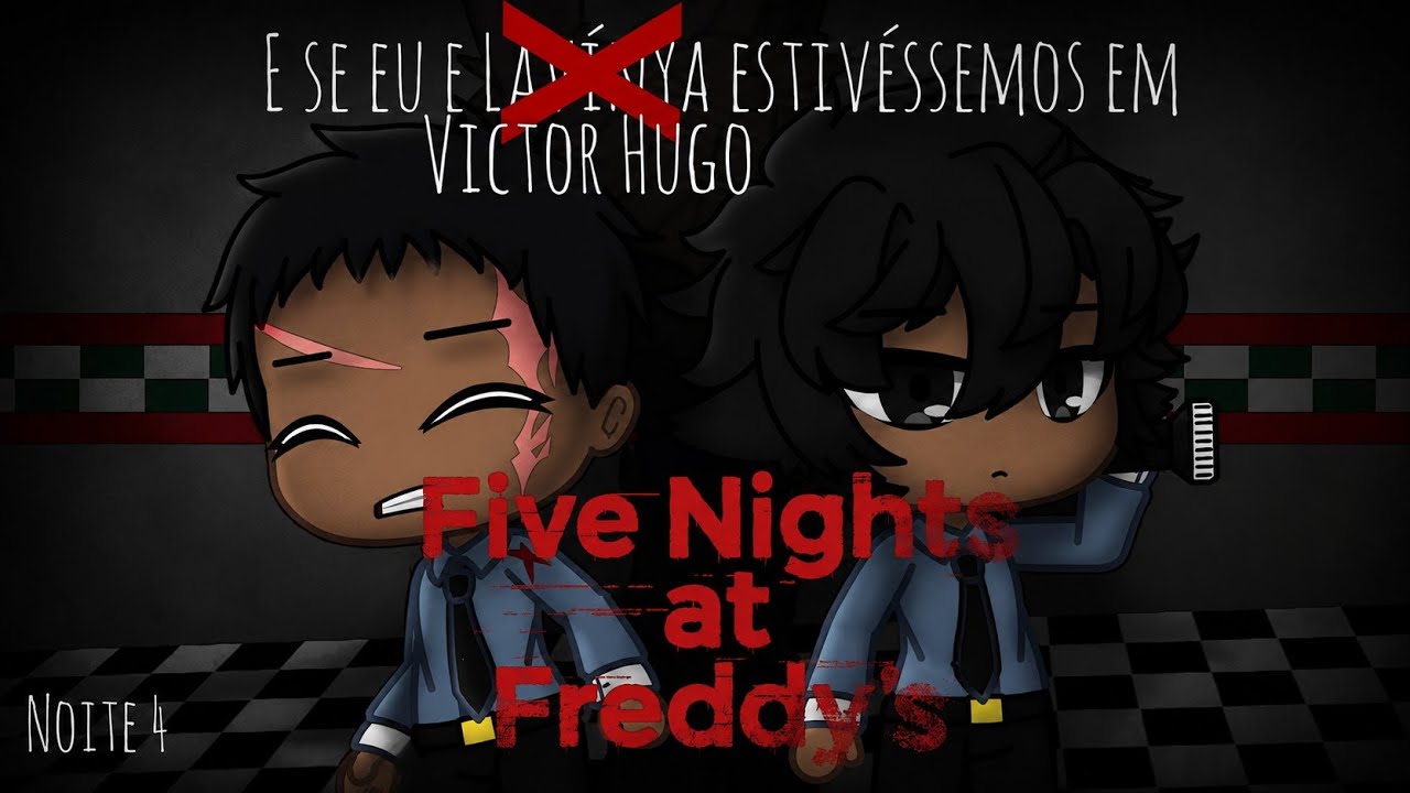 •E se eu e Victor Hugo estivéssemos em Five Nights at Freddy's? - Noite 4 | Temporada 1 - {GF6}•