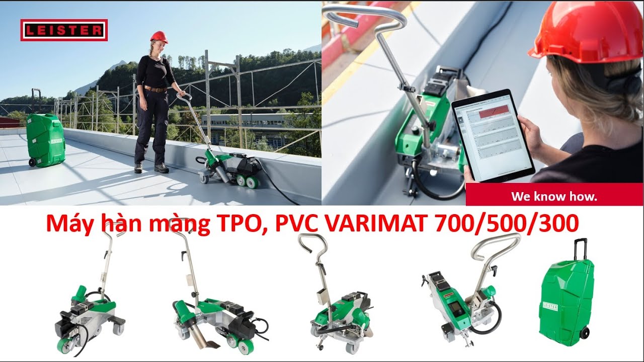 Máy hàn Màng TPO, Màng PVC Varimat 700/500/300 Leister - Thụy Sĩ