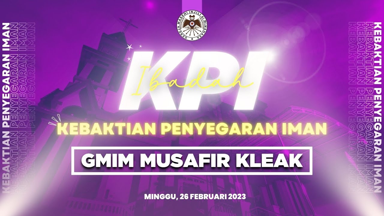 IBADAH KEBAKTIAN PENYEGARAN IMAN GMIM MUSAFIR KLEAK - MINGGU 26 FEBRUARI 2023